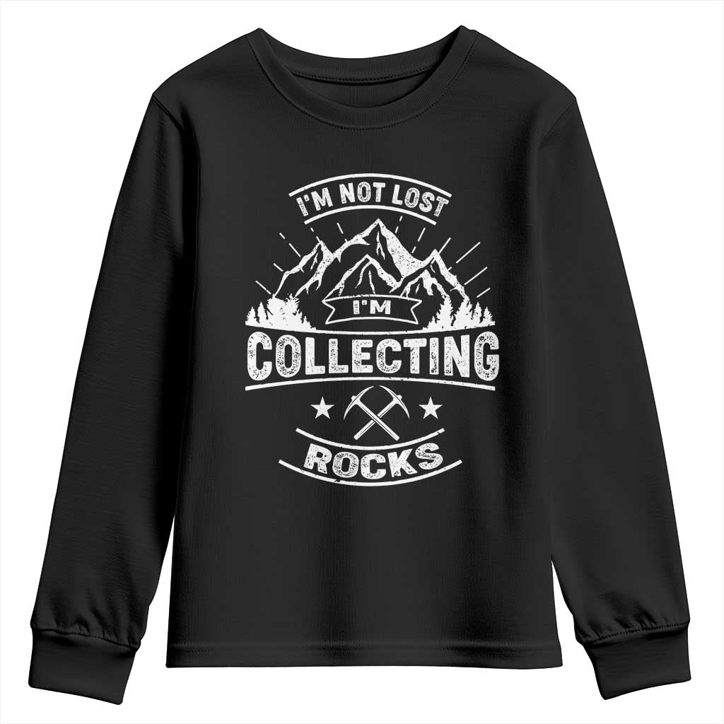 Rock Collector Youth Sweatshirt I'm Not Lost I'm Collecting Rocks Geologist TS09 Black Print Your Wear