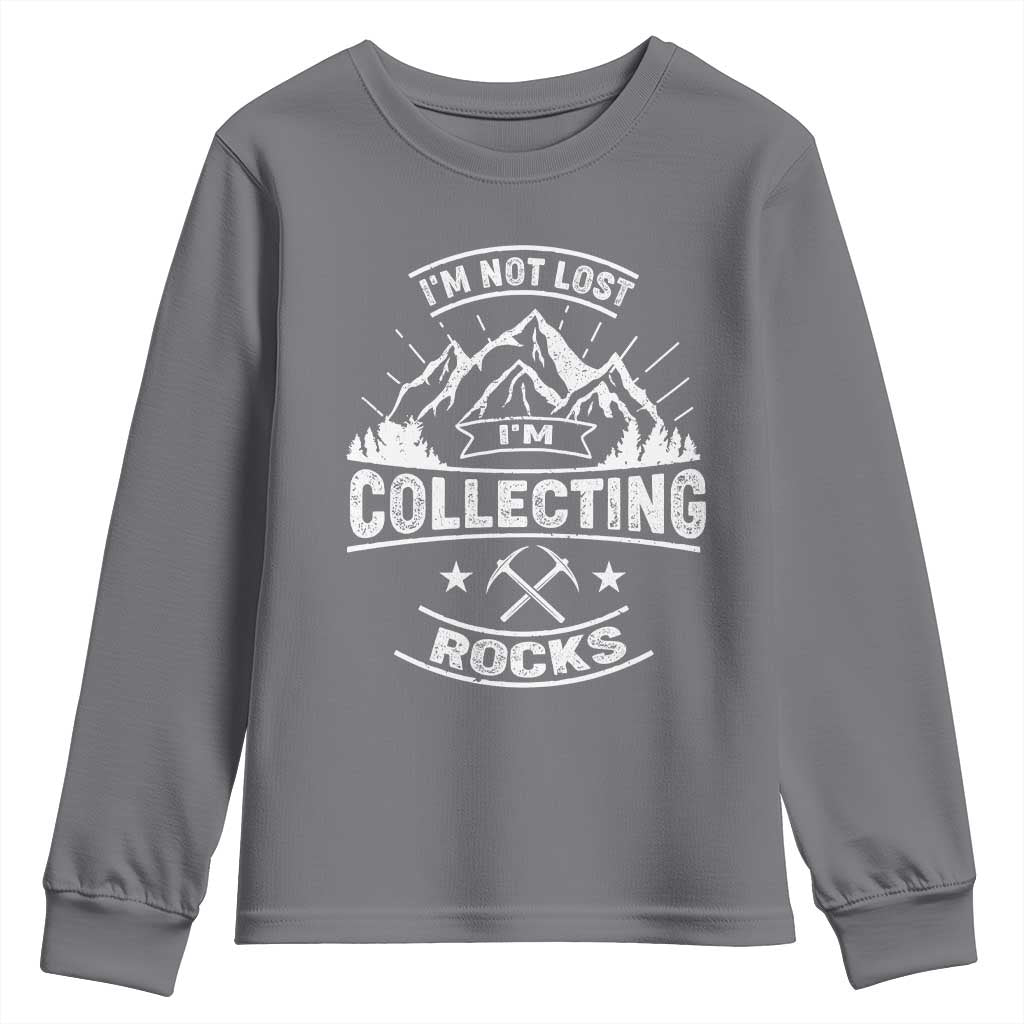 Rock Collector Youth Sweatshirt I'm Not Lost I'm Collecting Rocks Geologist TS09 Charcoal Print Your Wear