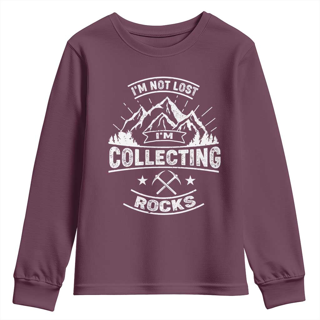 Rock Collector Youth Sweatshirt I'm Not Lost I'm Collecting Rocks Geologist TS09 Maroon Print Your Wear