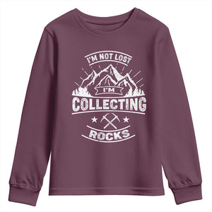 Rock Collector Youth Sweatshirt I'm Not Lost I'm Collecting Rocks Geologist TS09 Maroon Print Your Wear