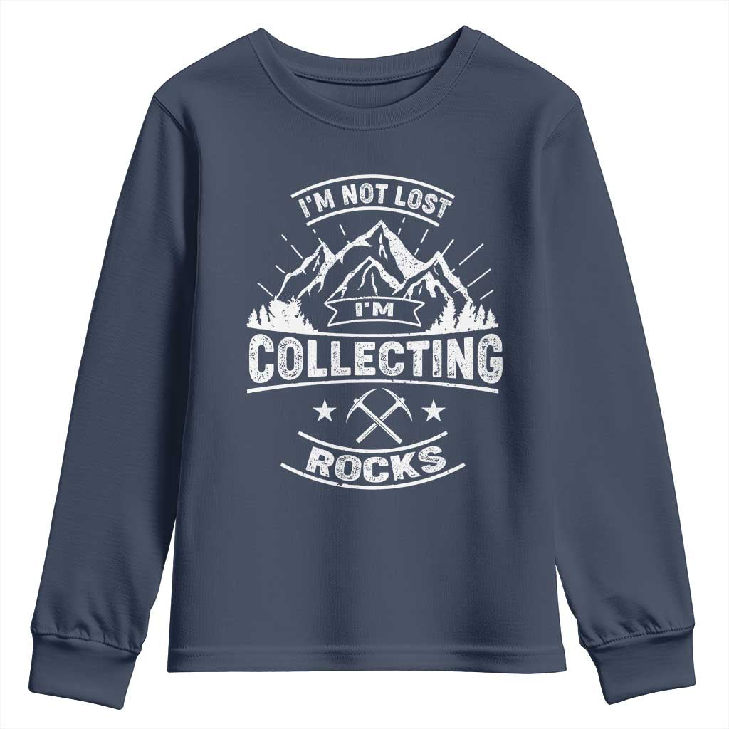 Rock Collector Youth Sweatshirt I'm Not Lost I'm Collecting Rocks Geologist TS09 Navy Print Your Wear