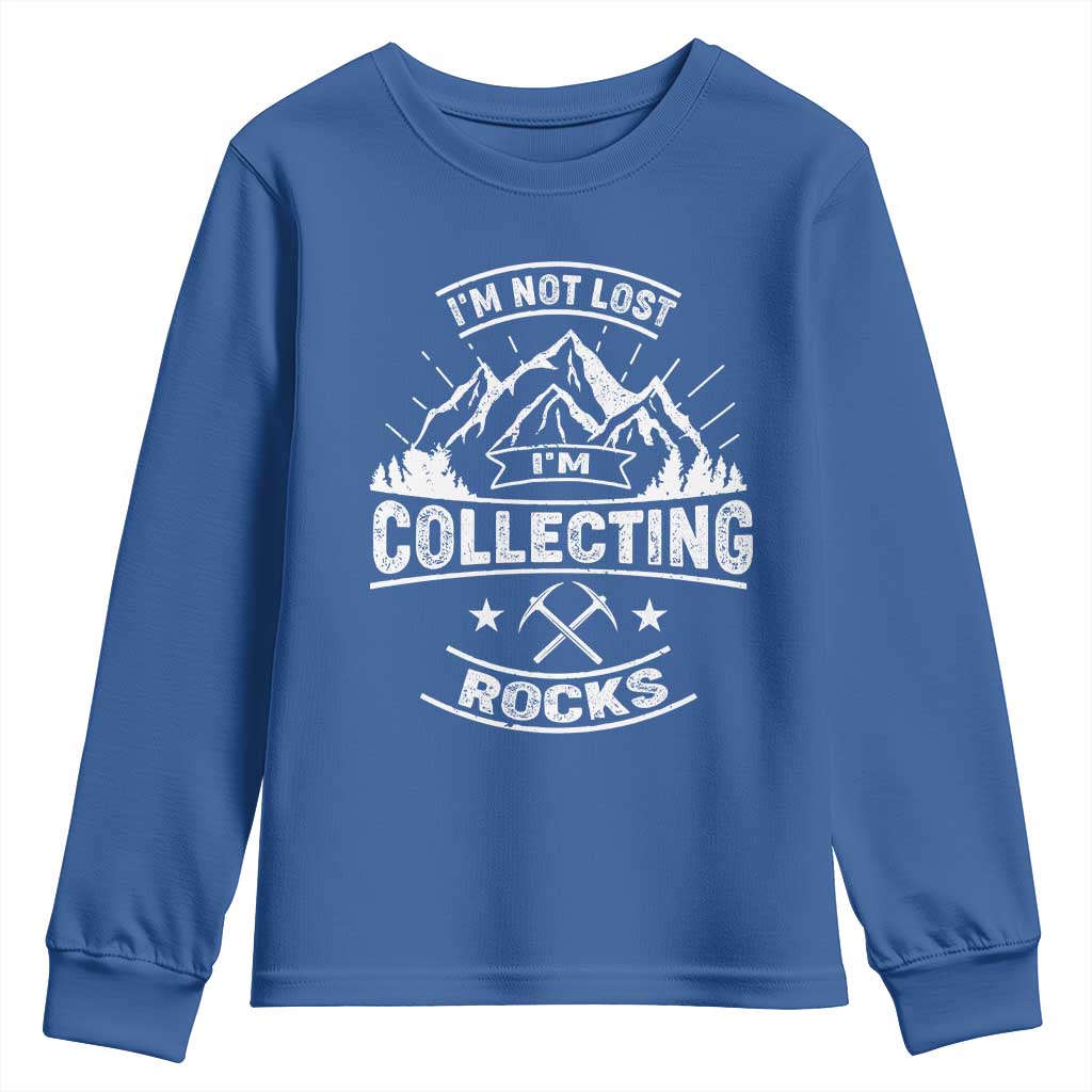 Rock Collector Youth Sweatshirt I'm Not Lost I'm Collecting Rocks Geologist TS09 Royal Blue Print Your Wear