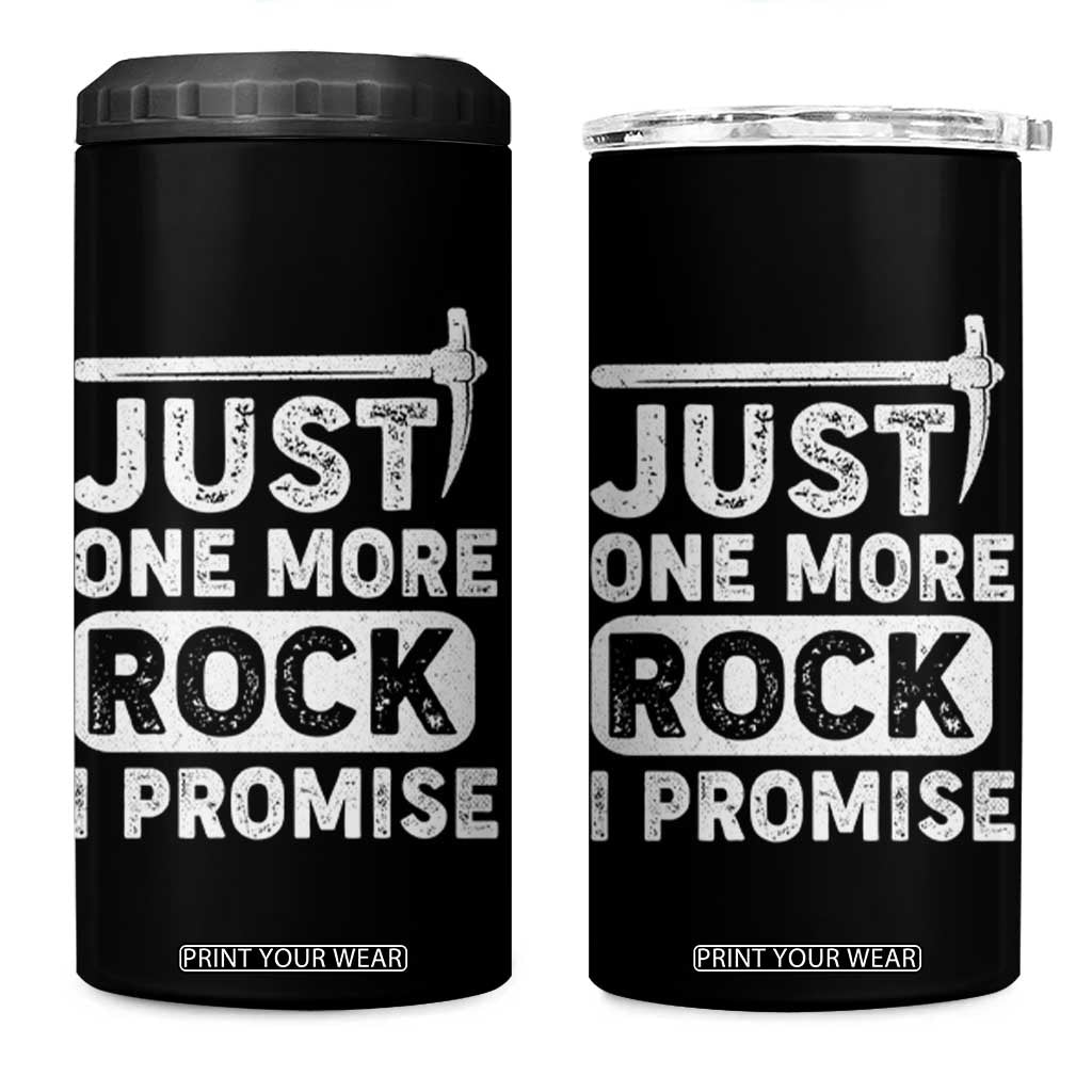 Rock Collector 4 in 1 Can Cooler Tumbler Just One More Rock I Promise TS09 One Size: 16 oz Black Print Your Wear