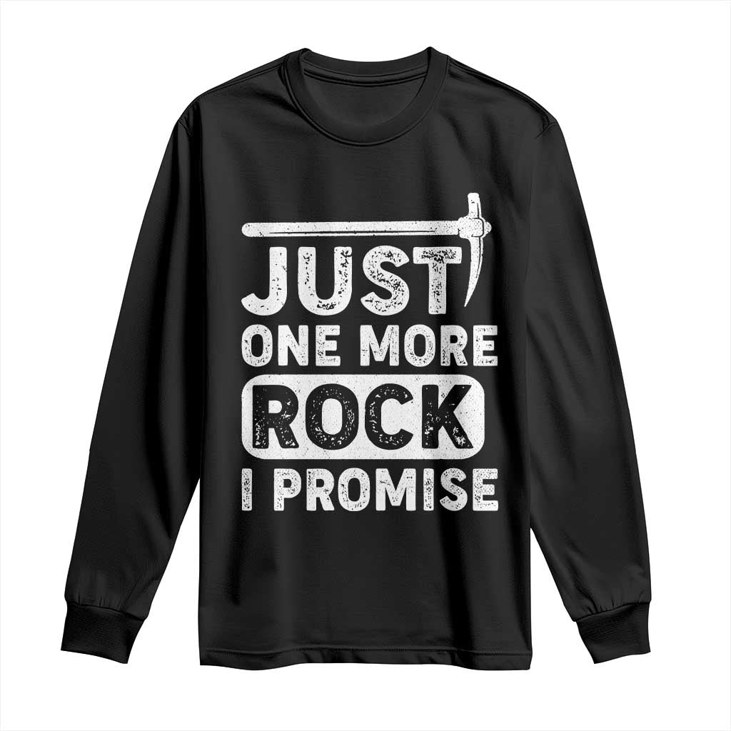Rock Collector Long Sleeve Shirt Just One More Rock I Promise TS09 Black Print Your Wear
