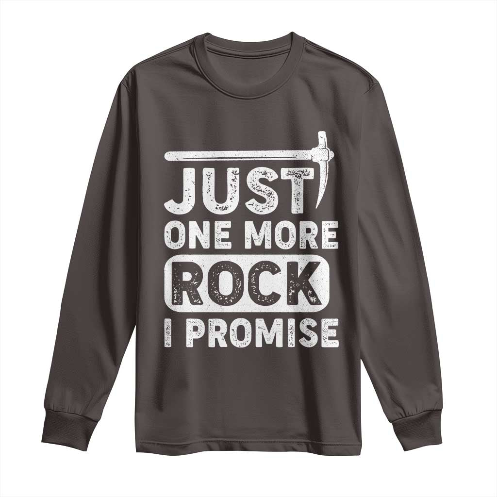 Rock Collector Long Sleeve Shirt Just One More Rock I Promise TS09 Dark Chocolate Print Your Wear