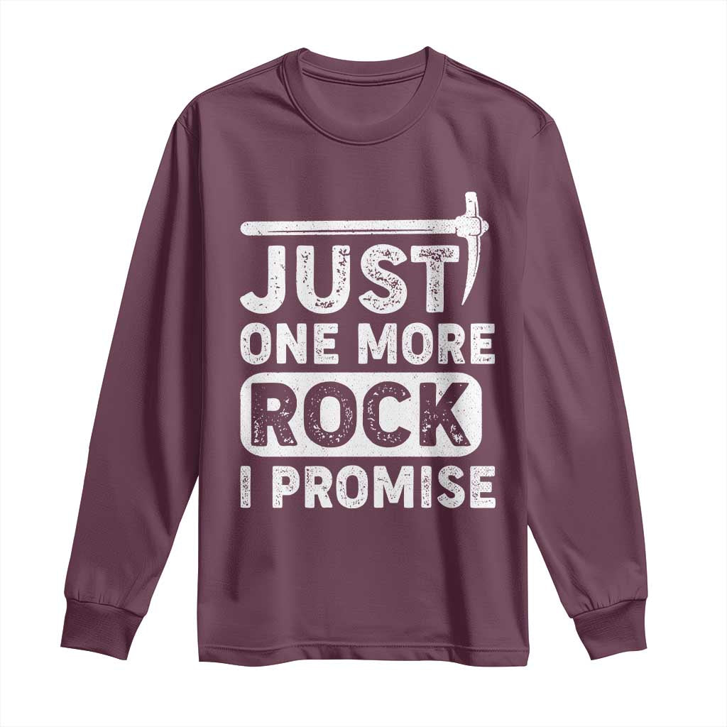 Rock Collector Long Sleeve Shirt Just One More Rock I Promise TS09 Maroon Print Your Wear