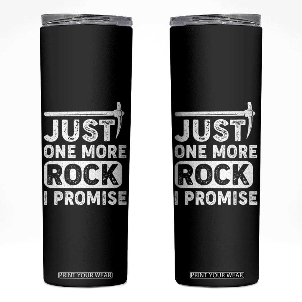Rock Collector Skinny Tumbler Just One More Rock I Promise TS09 Black Print Your Wear