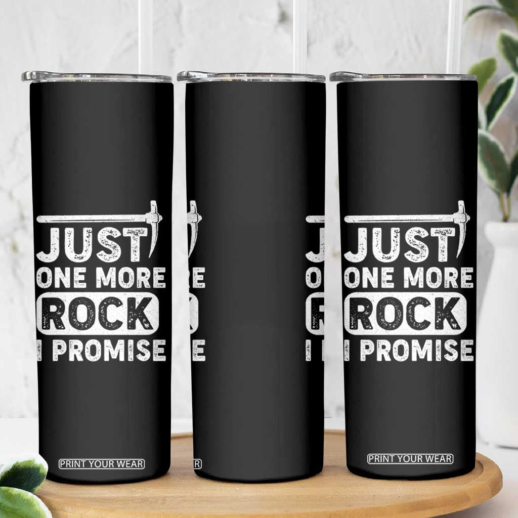 Rock Collector Skinny Tumbler Just One More Rock I Promise TS09 Print Your Wear