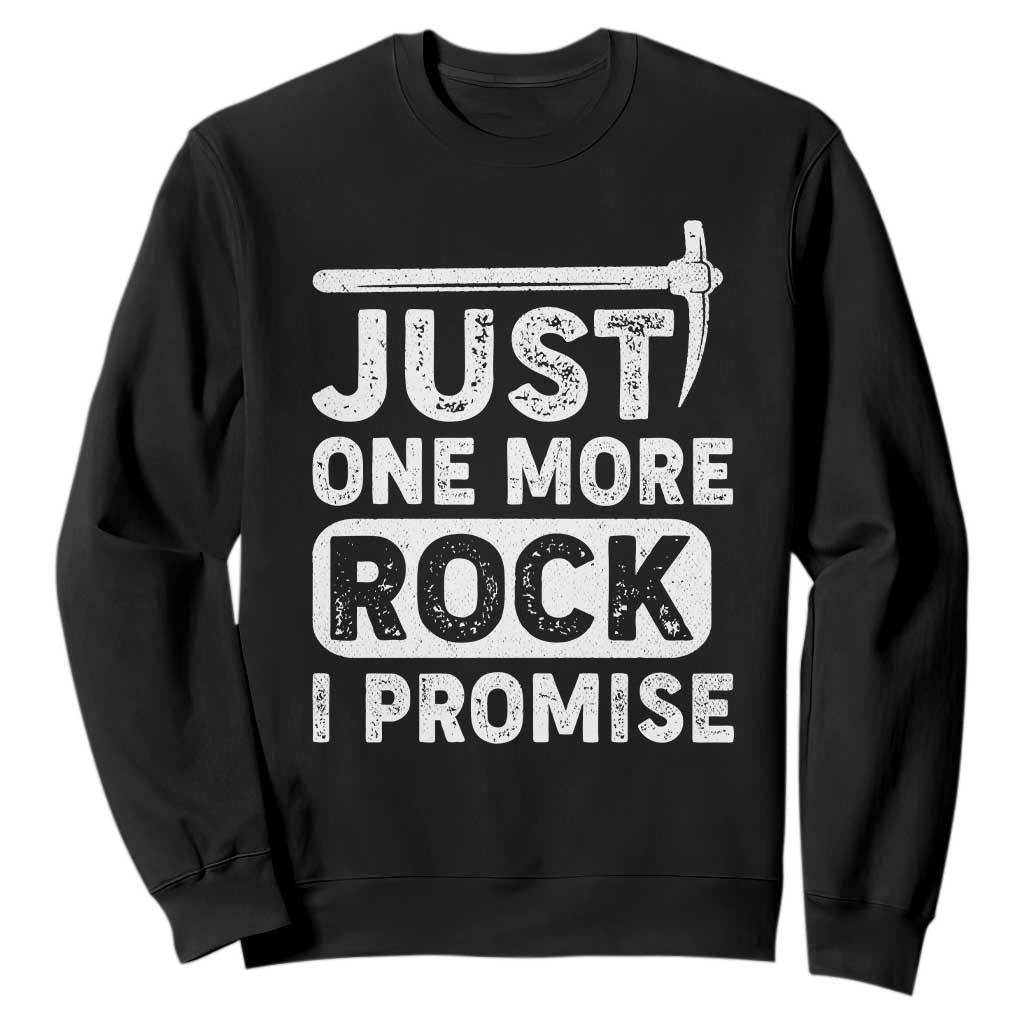 Rock Collector Sweatshirt Just One More Rock I Promise TS09 Black Print Your Wear