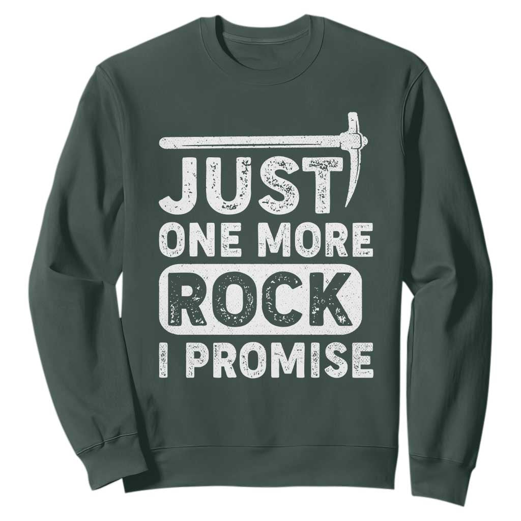 Rock Collector Sweatshirt Just One More Rock I Promise TS09 Dark Forest Green Print Your Wear