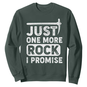 Rock Collector Sweatshirt Just One More Rock I Promise TS09 Dark Forest Green Print Your Wear