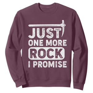 Rock Collector Sweatshirt Just One More Rock I Promise TS09 Maroon Print Your Wear