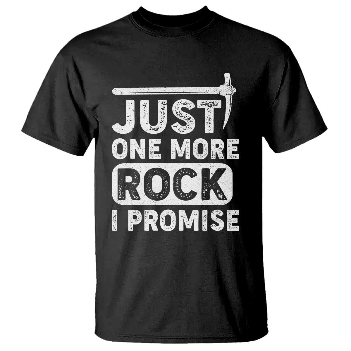 Rock Collector T Shirt Just One More Rock I Promise TS09 Black Print Your Wear