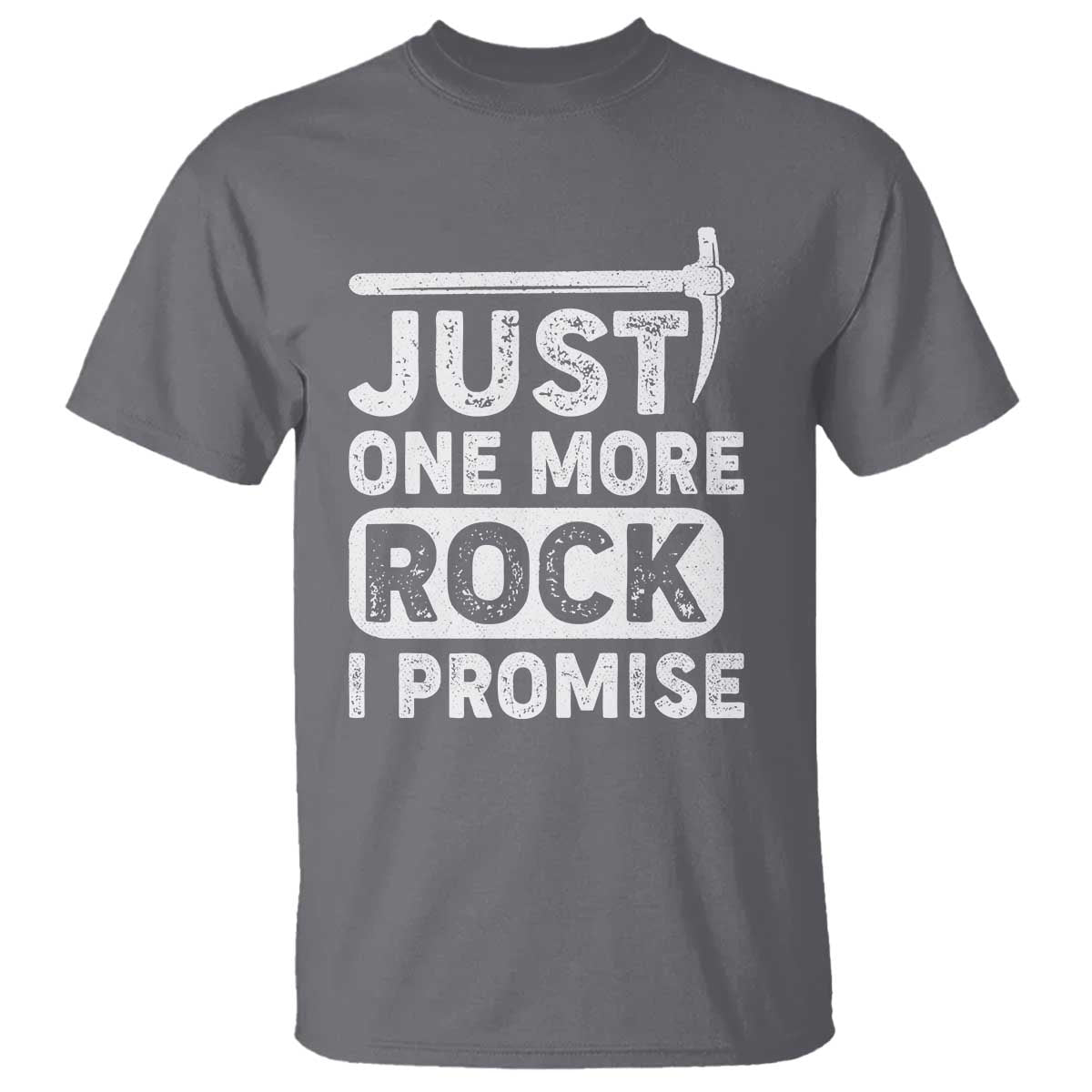 Rock Collector T Shirt Just One More Rock I Promise TS09 Charcoal Print Your Wear
