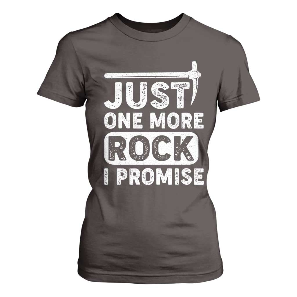 Rock Collector T Shirt For Women Just One More Rock I Promise TS09 Dark Chocolate Print Your Wear