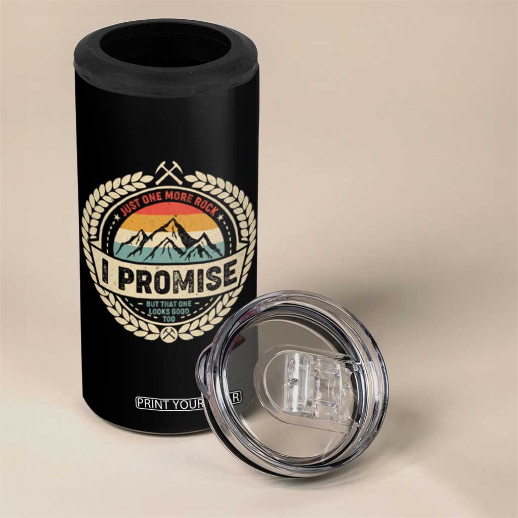Geologist 4 in 1 Can Cooler Tumbler Just One More Rock I Promise Rock Collector TS09 Print Your Wear