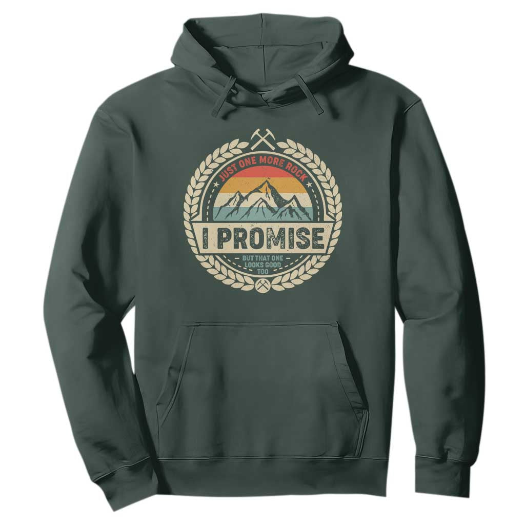 Geologist Hoodie Just One More Rock I Promise Rock Collector TS09 Dark Forest Green Print Your Wear