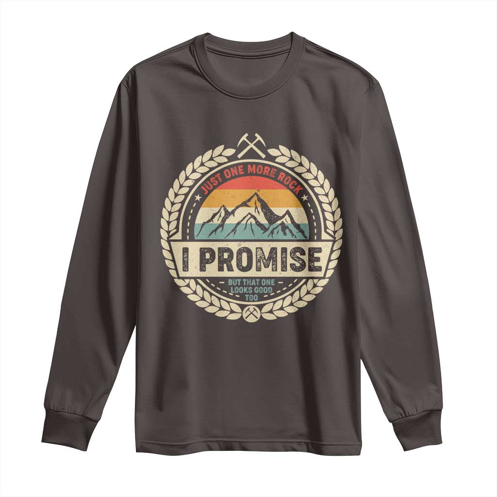 Geologist Long Sleeve Shirt Just One More Rock I Promise Rock Collector TS09 Dark Chocolate Print Your Wear