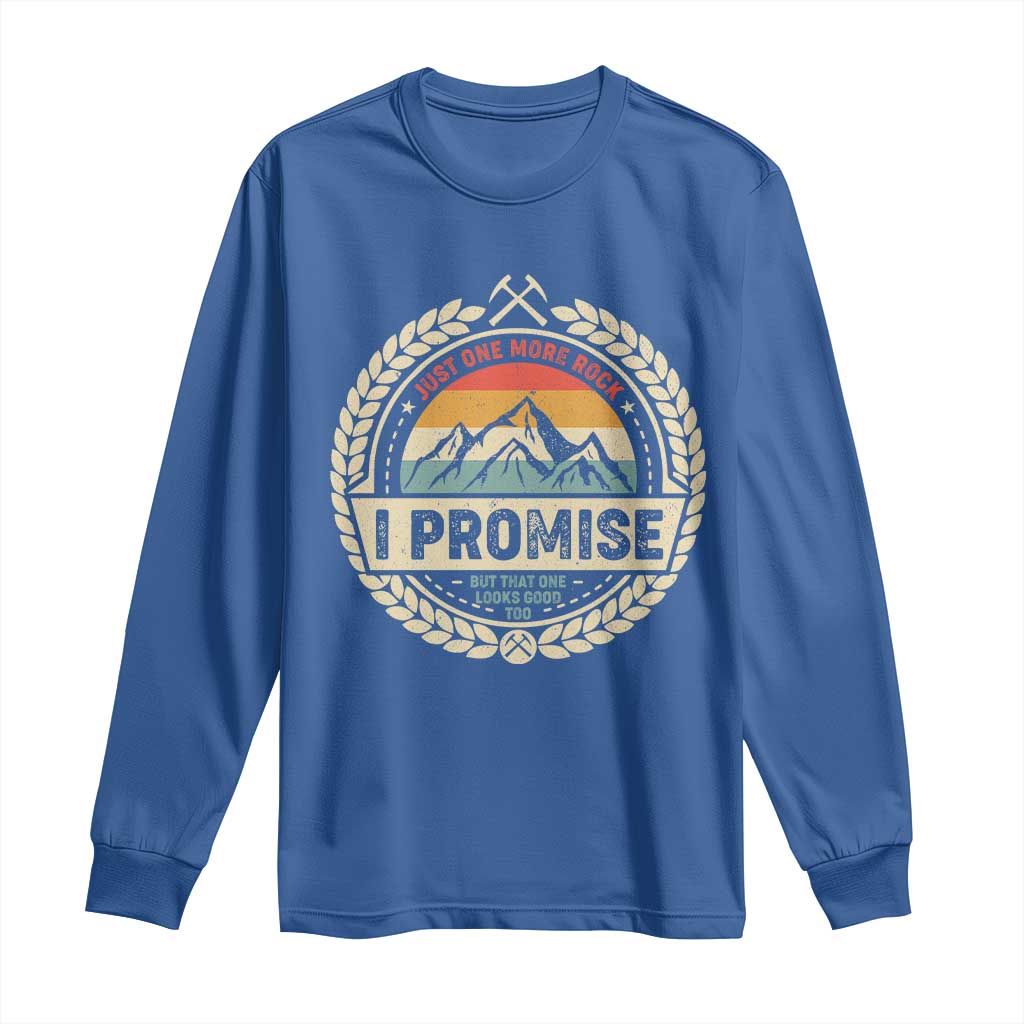 Geologist Long Sleeve Shirt Just One More Rock I Promise Rock Collector TS09 Royal Blue Print Your Wear