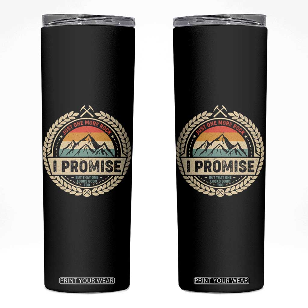 Geologist Skinny Tumbler Just One More Rock I Promise Rock Collector TS09 Black Print Your Wear