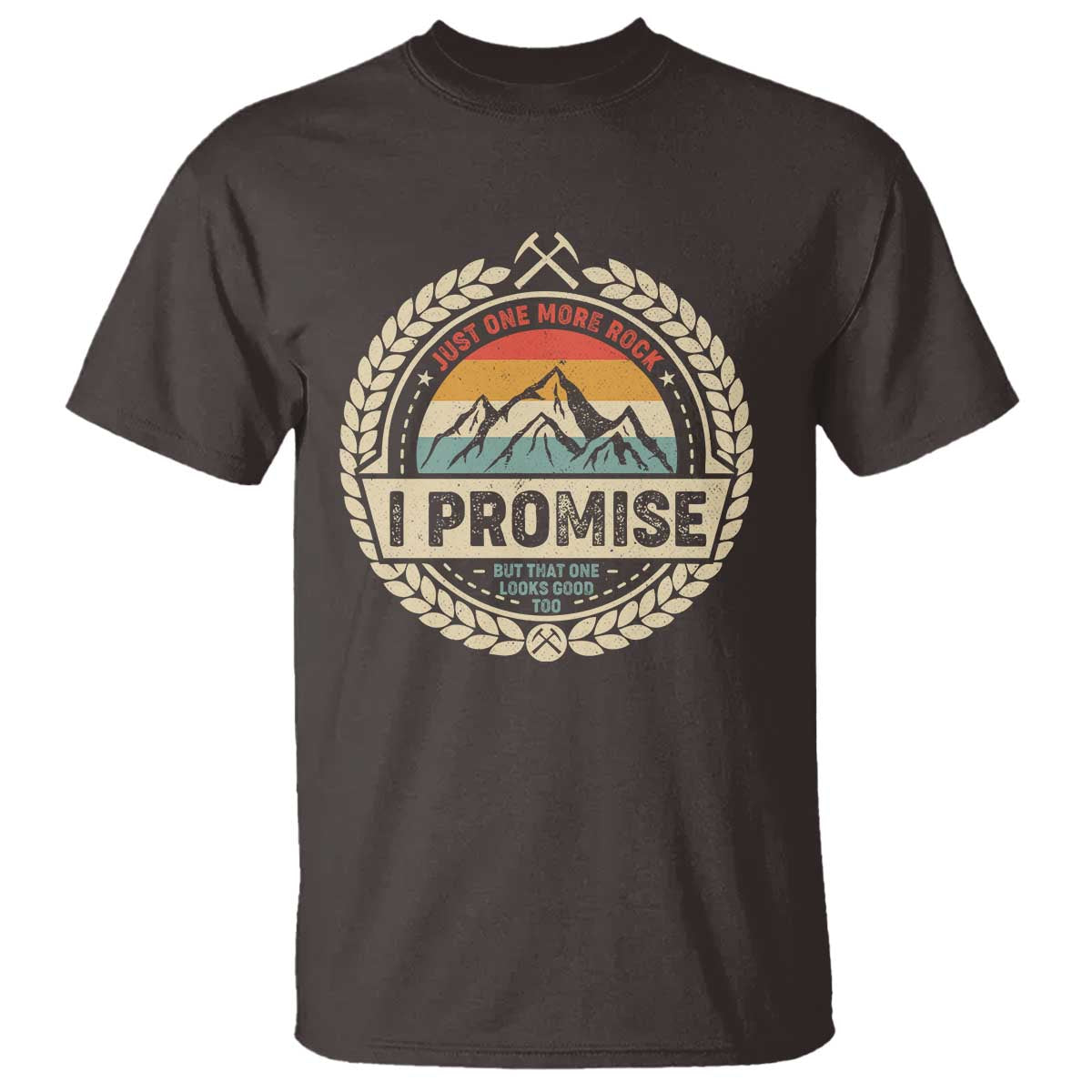 Geologist T Shirt Just One More Rock I Promise Rock Collector TS09 Dark Chocolate Print Your Wear