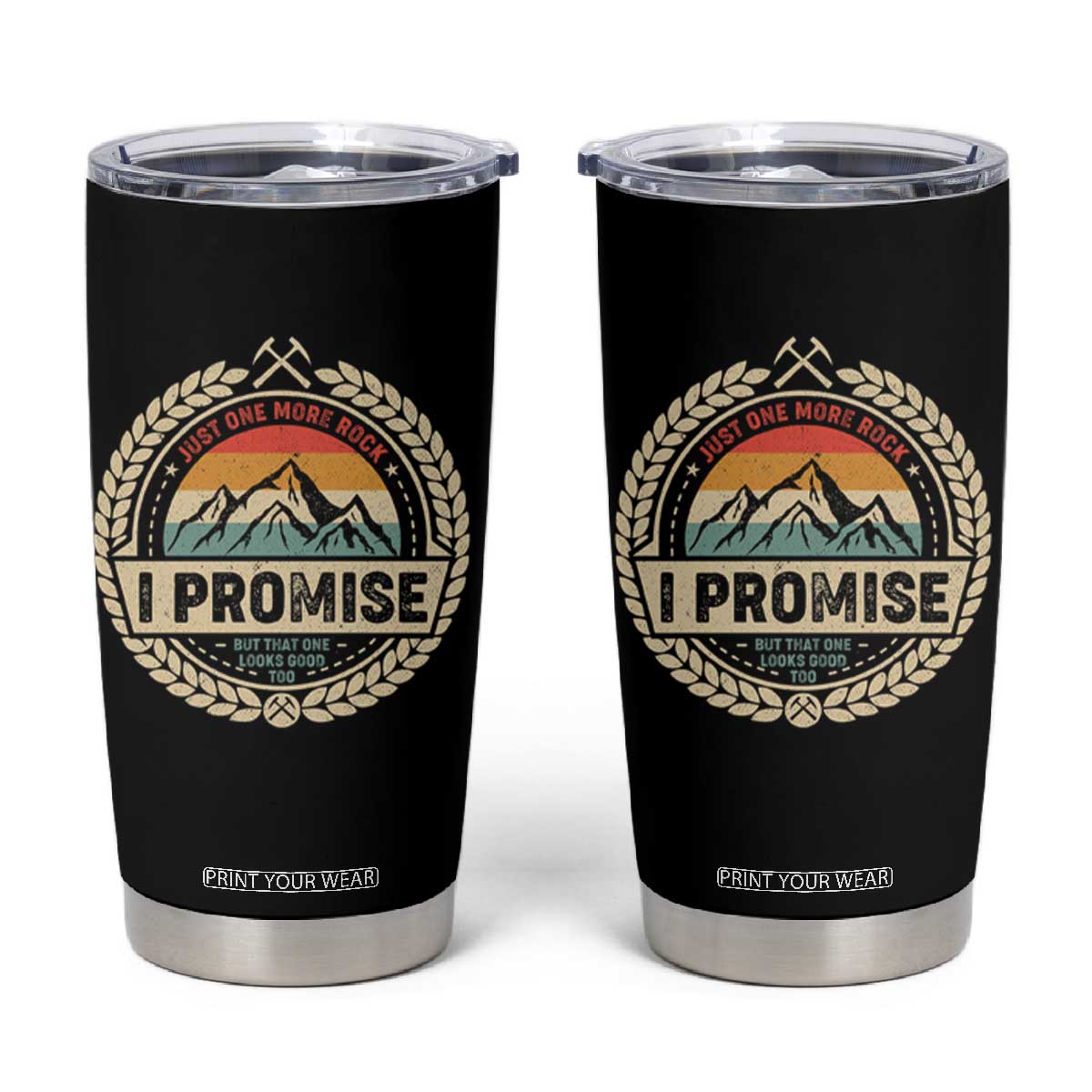 Geologist Tumbler Cup Just One More Rock I Promise Rock Collector TS09 Black Print Your Wear