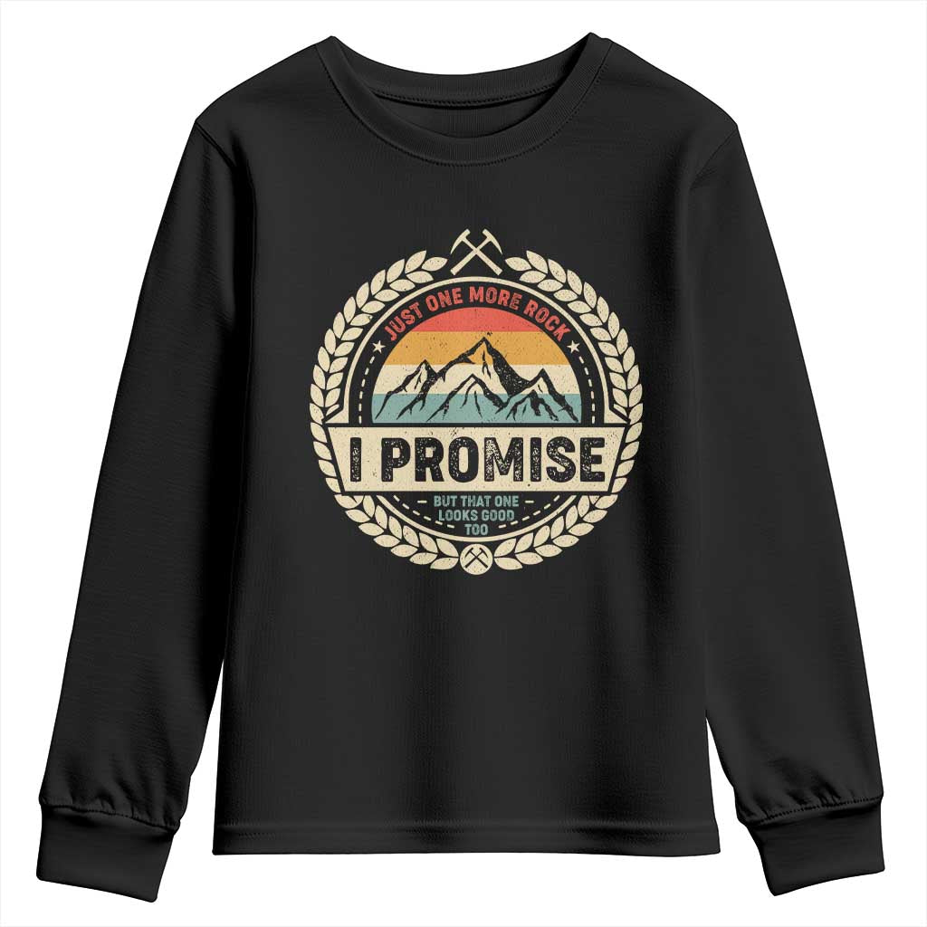 Geologist Youth Sweatshirt Just One More Rock I Promise Rock Collector TS09 Black Print Your Wear