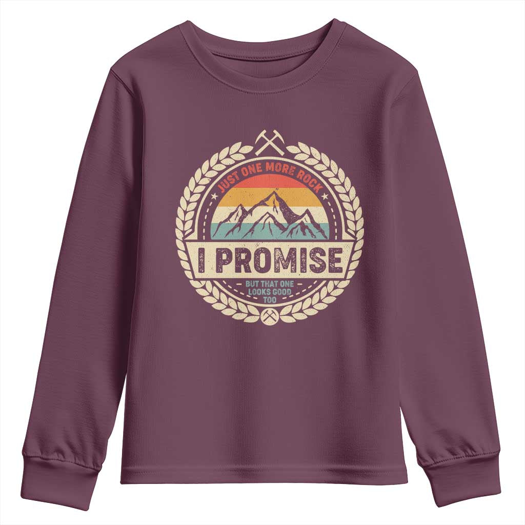 Geologist Youth Sweatshirt Just One More Rock I Promise Rock Collector TS09 Maroon Print Your Wear