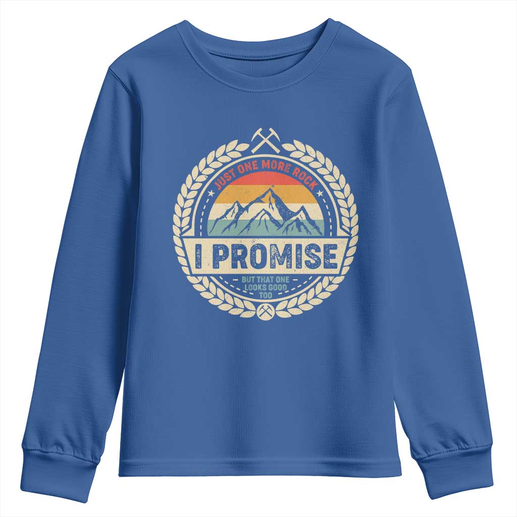 Geologist Youth Sweatshirt Just One More Rock I Promise Rock Collector TS09 Royal Blue Print Your Wear