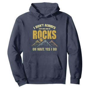 Geologist Hoodie I Don't Always Stop And Look At Rocks TS09 Navy Print Your Wear