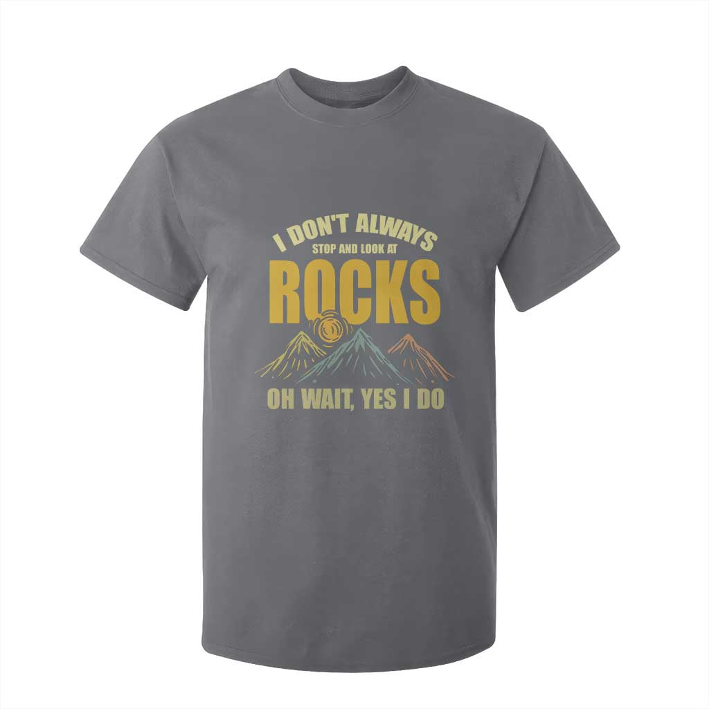 Geologist T Shirt For Kid I Don't Always Stop And Look At Rocks TS09 Charcoal Print Your Wear