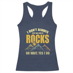 Geologist Racerback Tank Top I Don't Always Stop And Look At Rocks TS09 Navy Print Your Wear