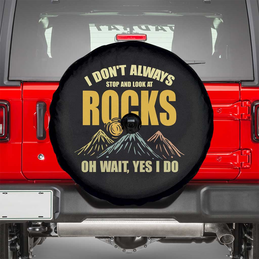 Geologist Spare Tire Cover I Don't Always Stop And Look At Rocks TS09 Black Print Your Wear