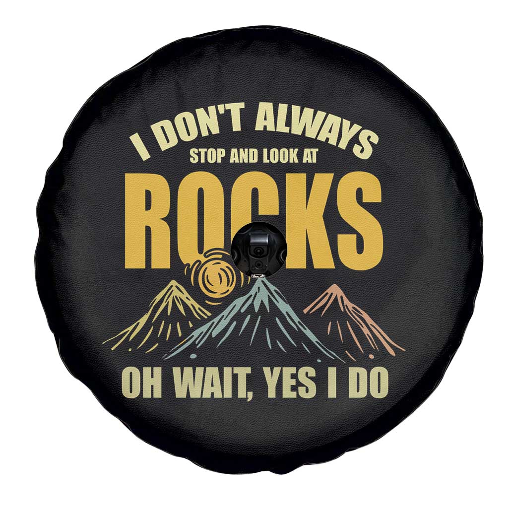 Geologist Spare Tire Cover I Don't Always Stop And Look At Rocks TS09 Print Your Wear