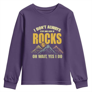 Geologist Youth Sweatshirt I Don't Always Stop And Look At Rocks TS09 Purple Print Your Wear
