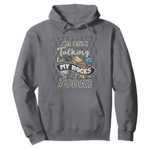 Geologist Hoodie I'm Only Taling To My Rocks Today TS09 Charcoal Print Your Wear