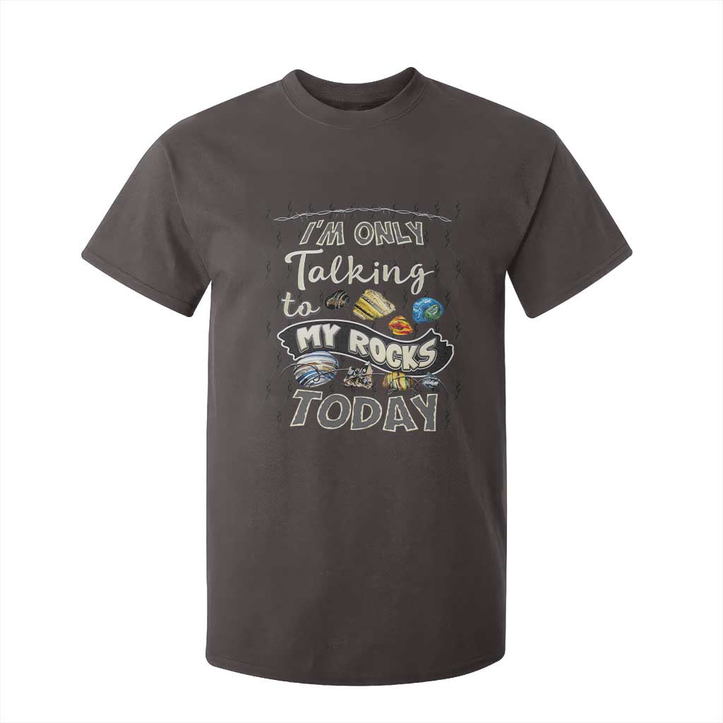 Geologist T Shirt For Kid I'm Only Taling To My Rocks Today TS09 Dark Chocolate Print Your Wear