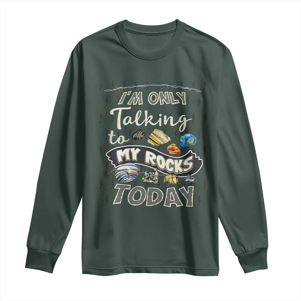 Geologist Long Sleeve Shirt I'm Only Taling To My Rocks Today TS09 Dark Forest Green Print Your Wear