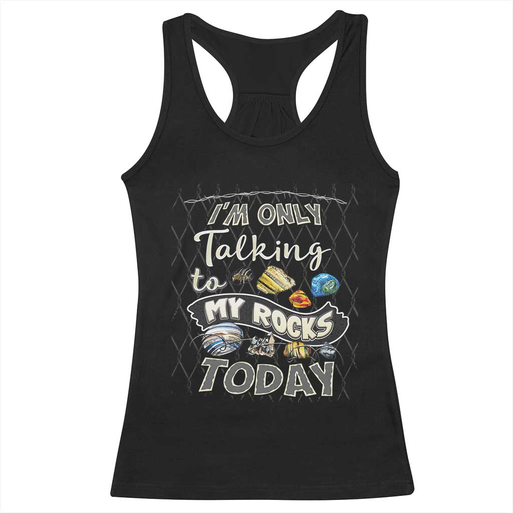Geologist Racerback Tank Top I'm Only Taling To My Rocks Today TS09 Black Print Your Wear