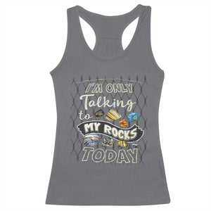 Geologist Racerback Tank Top I'm Only Taling To My Rocks Today TS09 Charcoal Print Your Wear
