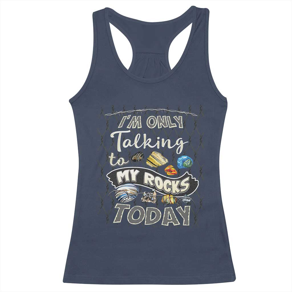 Geologist Racerback Tank Top I'm Only Taling To My Rocks Today TS09 Navy Print Your Wear