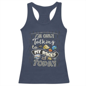 Geologist Racerback Tank Top I'm Only Taling To My Rocks Today TS09 Navy Print Your Wear
