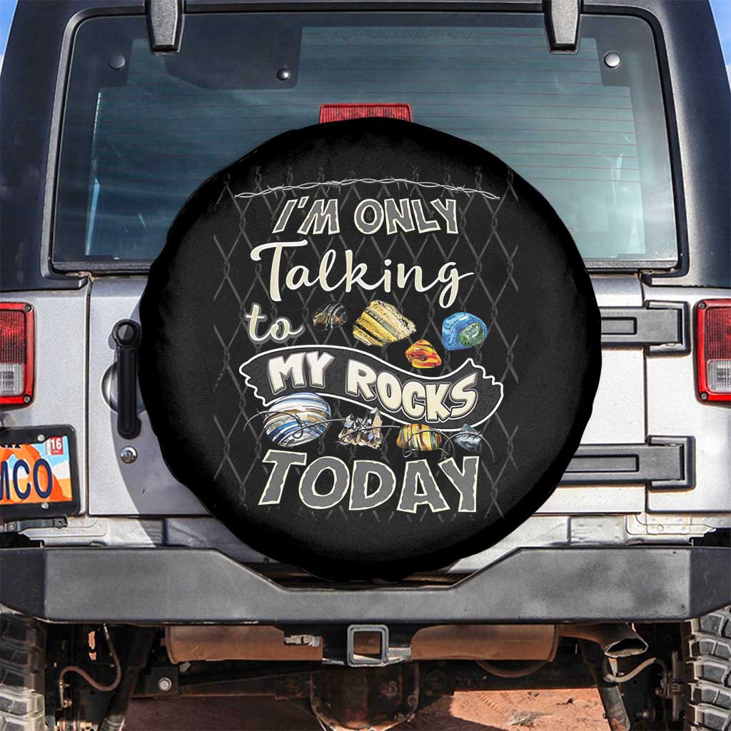Geologist Spare Tire Cover I'm Only Taling To My Rocks Today TS09 No hole Black Print Your Wear