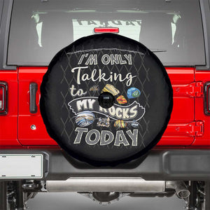 Geologist Spare Tire Cover I'm Only Taling To My Rocks Today TS09 Black Print Your Wear