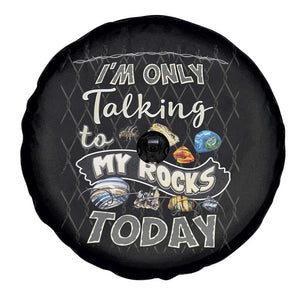 Geologist Spare Tire Cover I'm Only Taling To My Rocks Today TS09 Print Your Wear