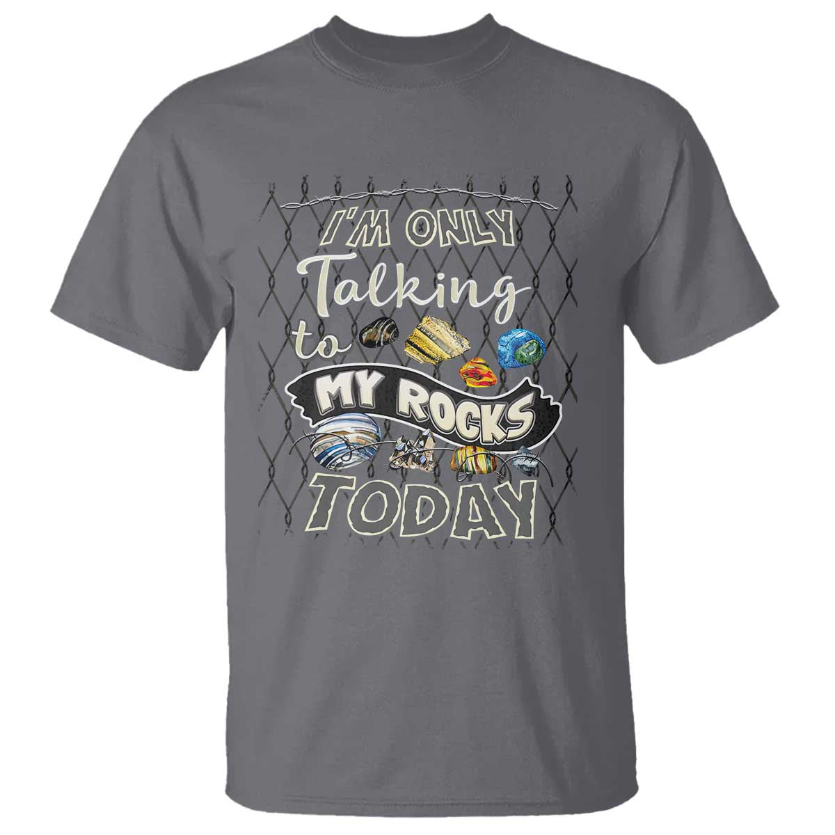 Geologist T Shirt I'm Only Taling To My Rocks Today TS09 Charcoal Print Your Wear