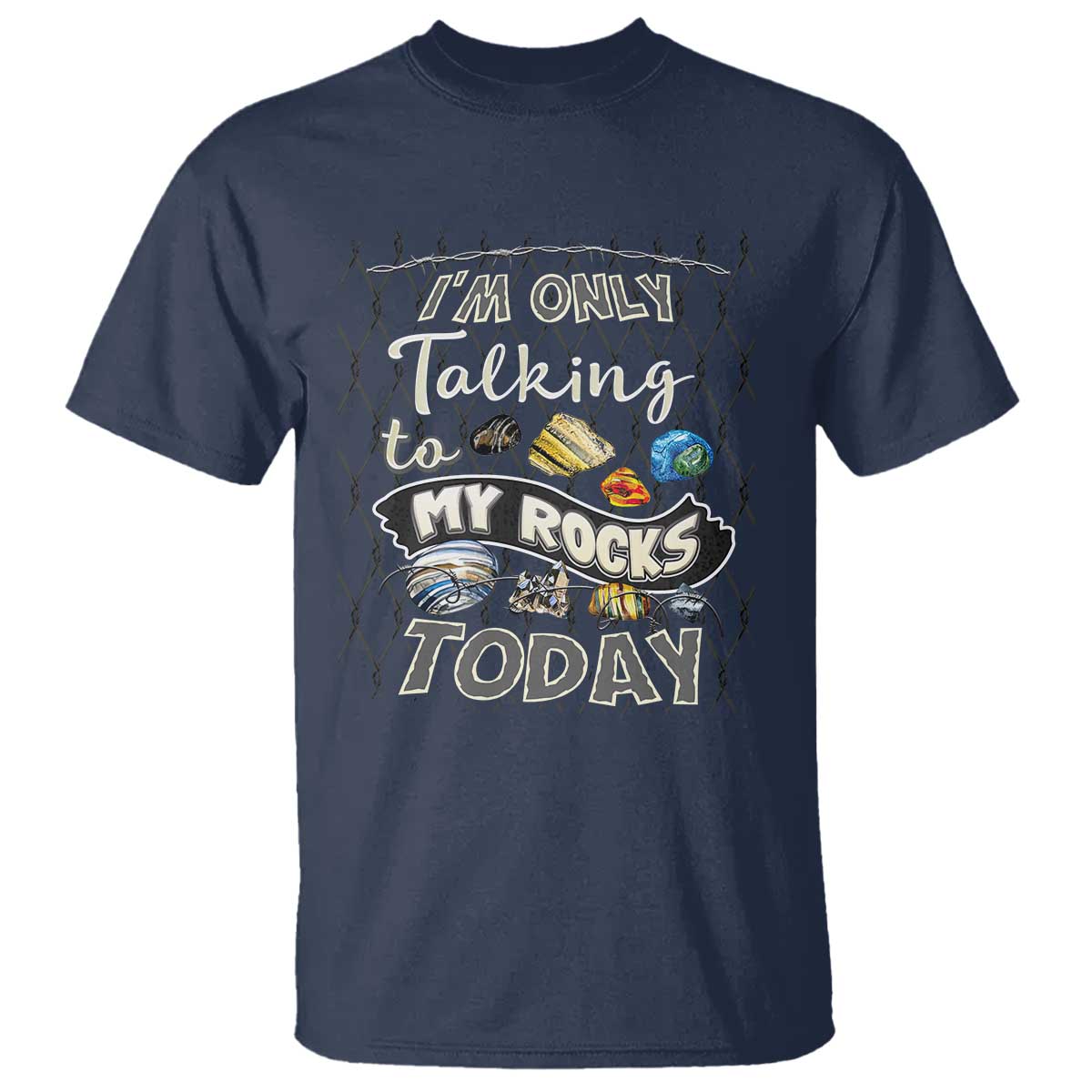 Geologist T Shirt I'm Only Taling To My Rocks Today TS09 Navy Print Your Wear