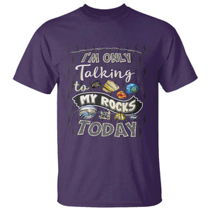 Geologist T Shirt I'm Only Taling To My Rocks Today TS09 Purple Print Your Wear