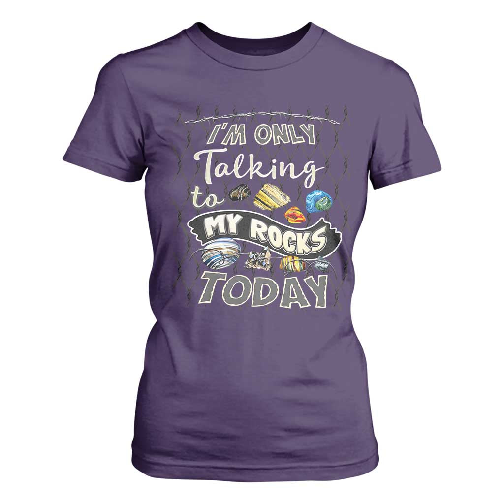 Geologist T Shirt For Women I'm Only Taling To My Rocks Today TS09 Purple Print Your Wear