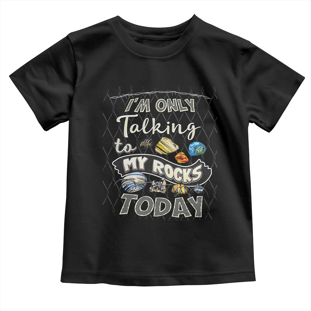 Geologist Toddler T Shirt I'm Only Taling To My Rocks Today TS09 Black Print Your Wear